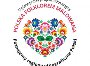 Zakończenie II etapu Projektu "Polska Folklorem Malowana"